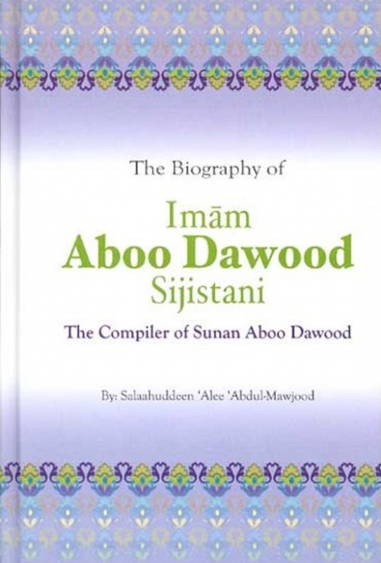 The Biography of Imam Aboo Dawood Sijistani