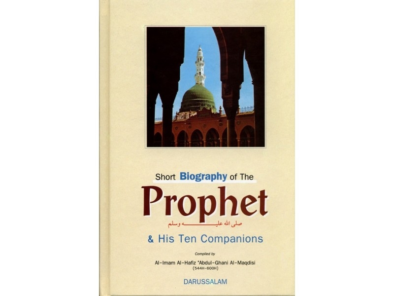 Short Biography of The Prophet and His Ten Companions