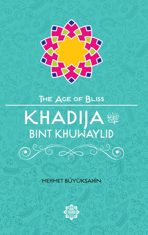 Khadija bint Khuwaylid (The Age of Bliss Series)