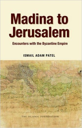 Madina to Jerusalem: Encounters with the Byzantine Empire