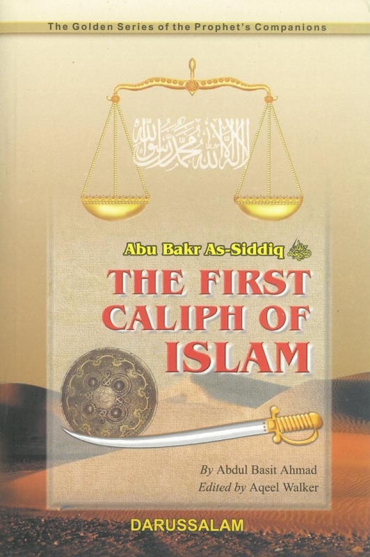 Abu Bakr As-Siddiq (R) The First Caliph of Islam