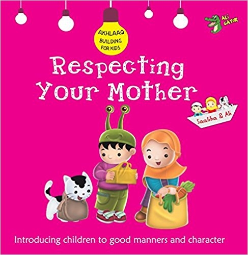 Respecting your Mother (Akhlaaq Building Series)