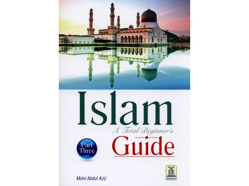 Islam a Total Beginners Guide Part 3 - Darussalam (PB) 