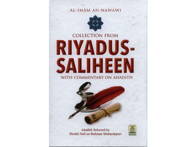 Collection from Riyadus Saliheen by Al Imam An-Nawawi - With Commentary(HB)