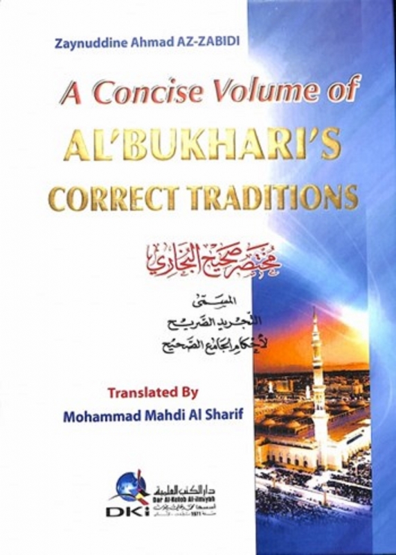 A Concise Volume of Al Bukharis Correct Traditions - Summarised (HB)