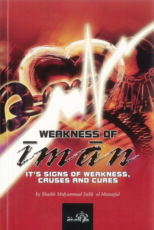 Weakness Of Iman: Its Signs Of Weakness, Causes And Cures