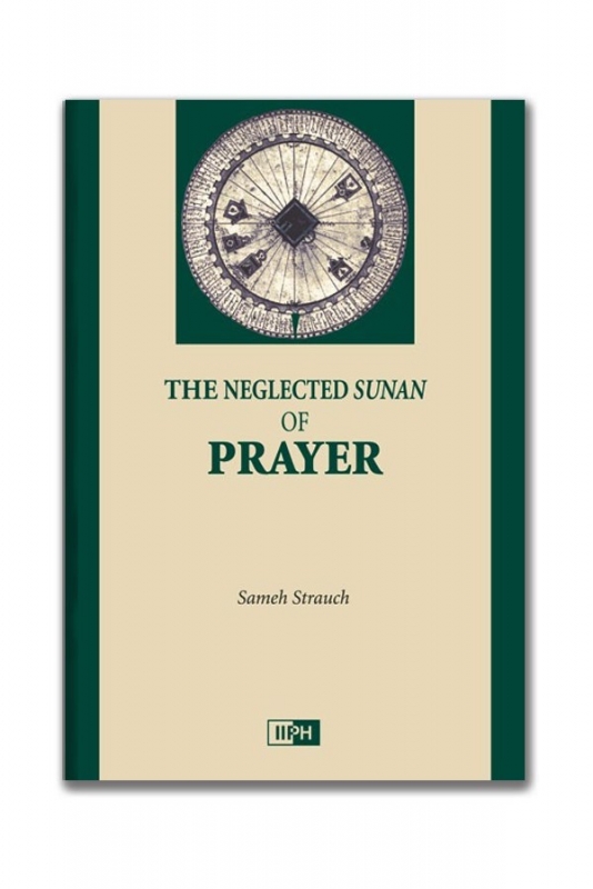 The Neglected Sunan of Prayer