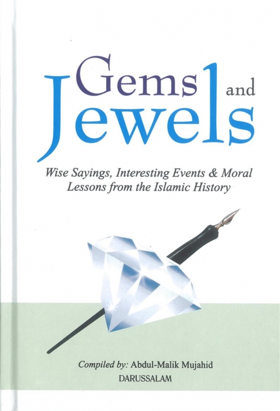 Gems And Jewels : Wise Sayings, Interesting Events & Moral Lessons From The Islamic History