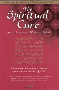 The Spiritual Cure, An Explanation To Surah Al-Fatihah