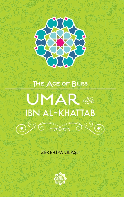 Umar ibn al-Khattab (The Age of Bliss Series)