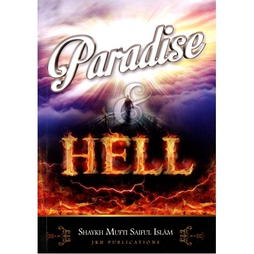 Paradise & Hell - by Shaykh Mufti Saiful Islam (Paperback)