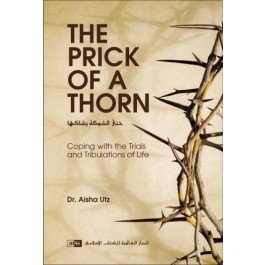 The Prick of a Thorn: Coping with the Trials and Tribulations of Life 