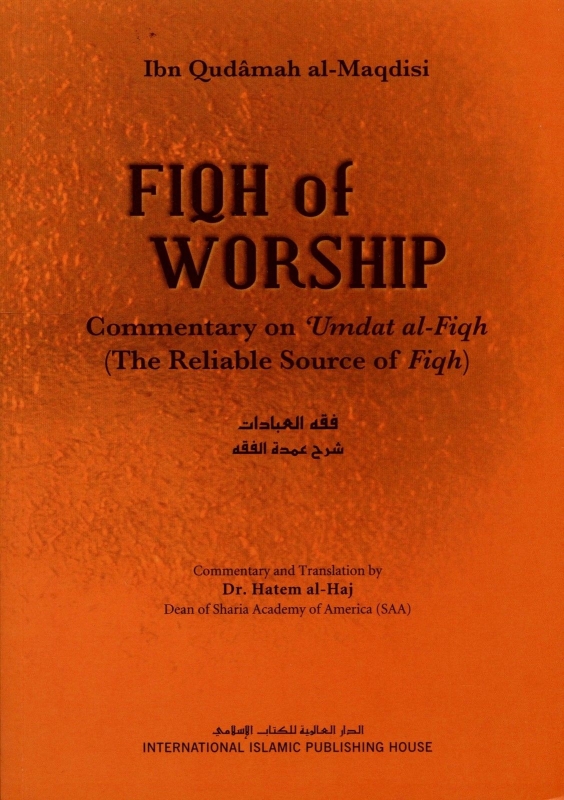 The Fiqh of Worship: A Commentary on Ibn Qudamah's 'Umdat Al-fiqh (Hardback)