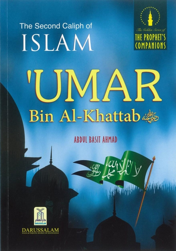 The Second Caliph of Islam: 'Umar bin Al-Khattab