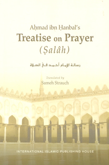 Imam Ahmad Ibn Hanbal's Treatise on Prayer (Salah)