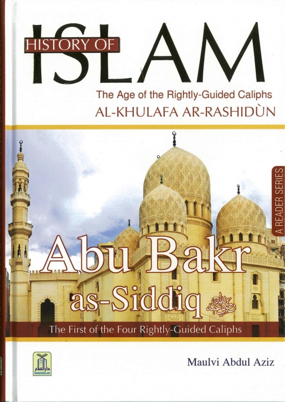 History of Islam: The Age of the Rightly-Guided Caliphs - Abu Bakr as-Siddiq