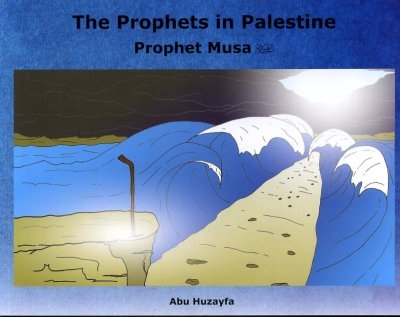 The Prophets in Palestine: Prophet Musa