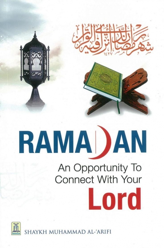 Ramadan: An Opportunity to Connect With Your Lord