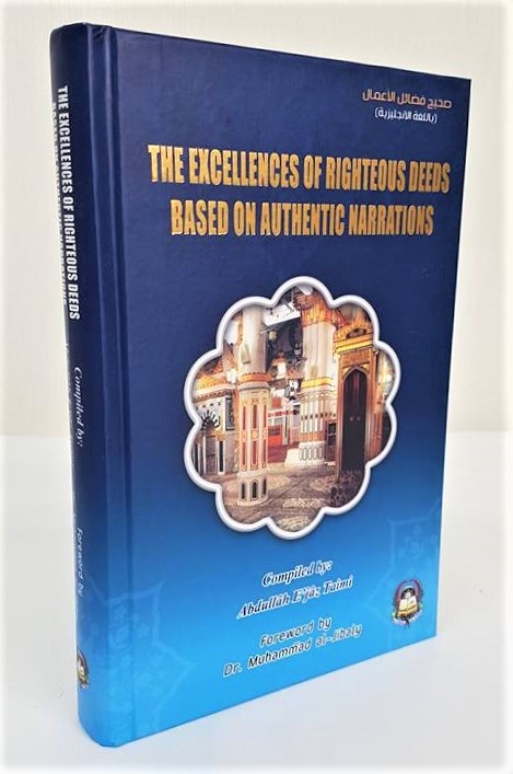 The Excellences of Righteous Deeds Based on Authentic Narrations (Hardback) 