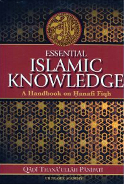 Essential Islamic Knowledge - A Handbook On Hanafi Fiqh