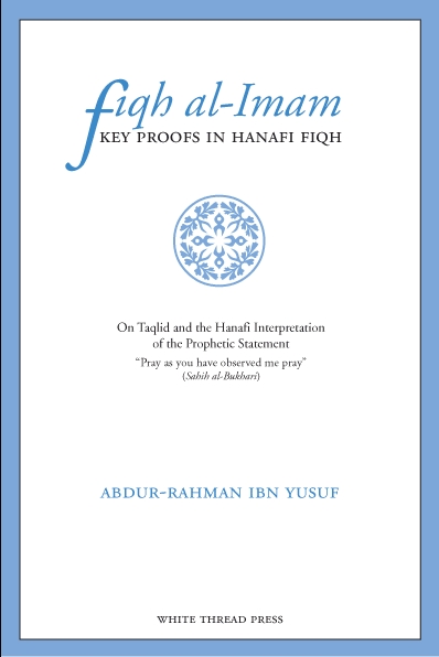 Fiqh Al-Imam: Key Proofs In Hanafi Fiqh