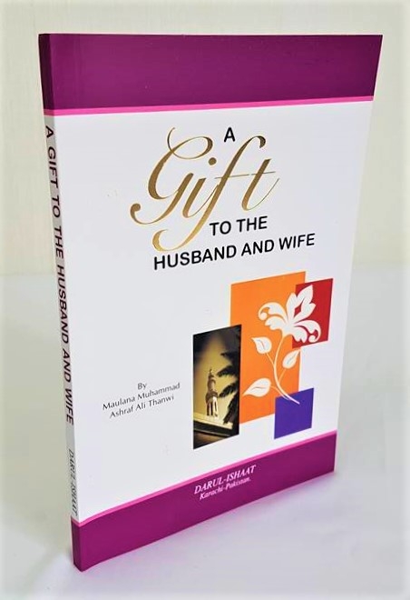 A Gift to the Husband and Wife - by Maulana Ashraf Ali Thanwi (Darul Ishaat) 