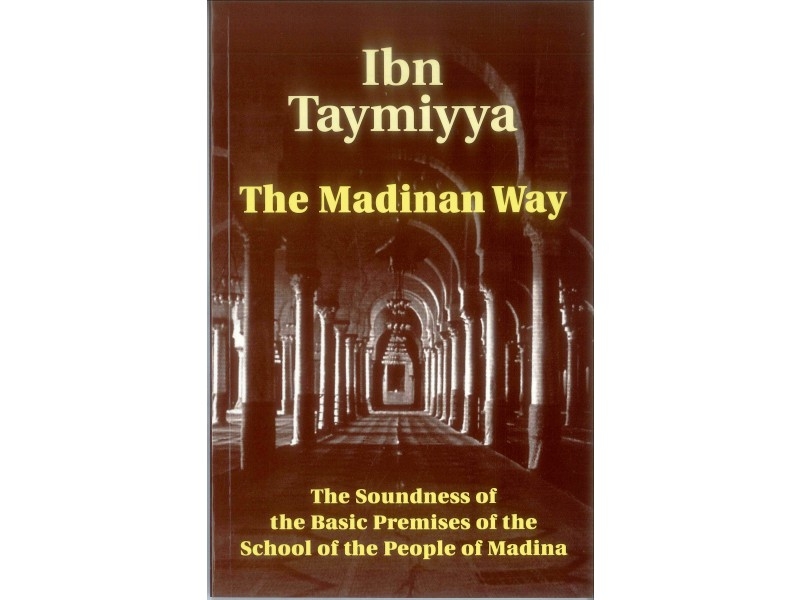 Ibn Taymiyya: The Madinan Way (Paperback) 