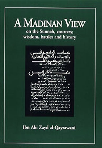 A Madinan View On The Sunnah, Courtesy, Wisdom, Battles And History